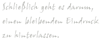 Bleibender Eindruck